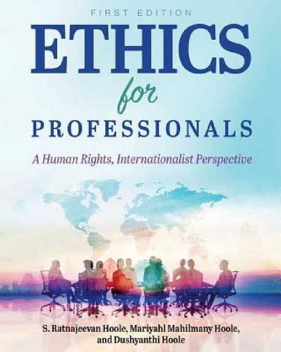 Ethics for Professionals: A Human Rights, Internationalist Perspective by Ratnajeevan Hoole, Mariyahl Hoole