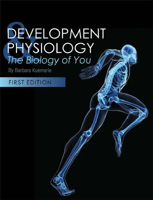Development and Physiology: The Biology of You by Barbara Kuemerle