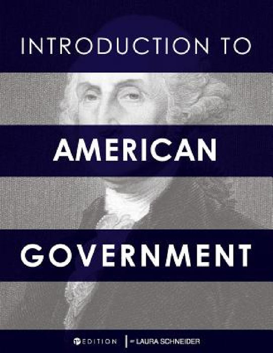 Introduction to American Government by Laura Schneider