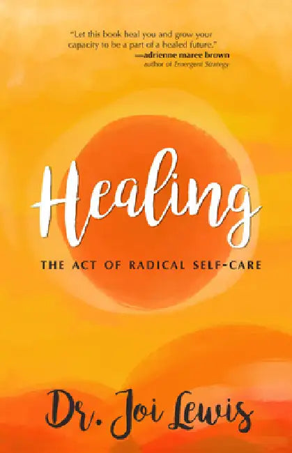 Healing: The Act of Radical Self-Care by Joi Lewis