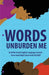 Words Unburden Me: By Ninth-Grade English Language Learners from South High School with 826 MSP by 826 Msp