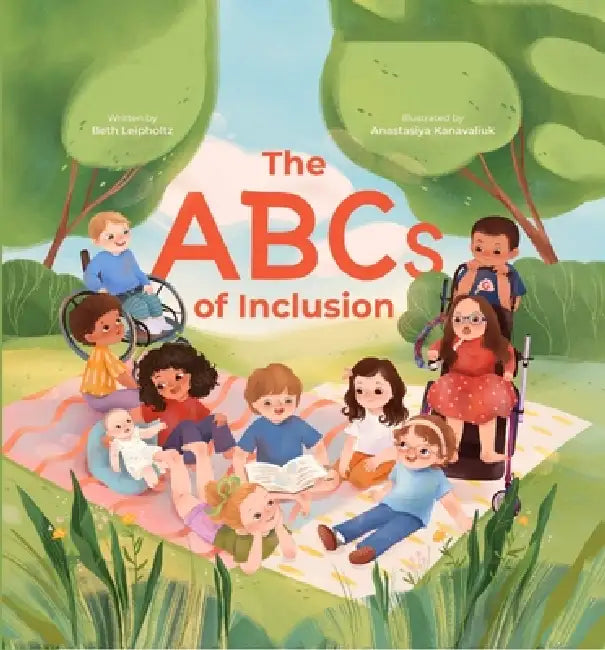 The ABCs of Inclusion: A Disability Inclusion Book for Kids by Beth Leipholtz, Anastasiya Kanavaliuk