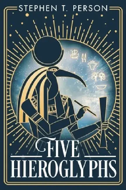 Five Hieroglyphs by Stephen T. Person