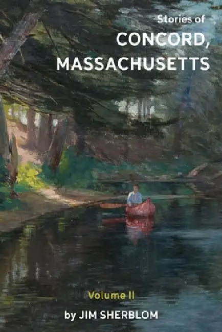 Stories of Concord, Massachusetts: Volume II by Jim Sherblom