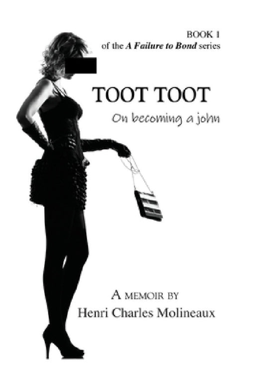 Toot Toot: On becoming a john by Henri Charles Molineaux