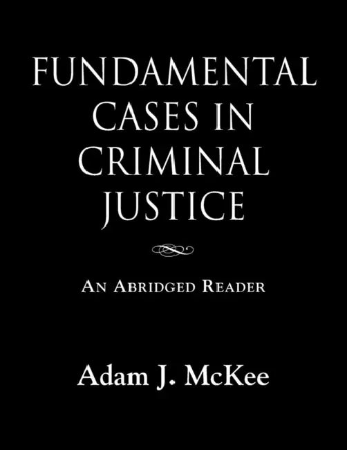 Fundamental Cases in Criminal Justice by Adam J. McKee