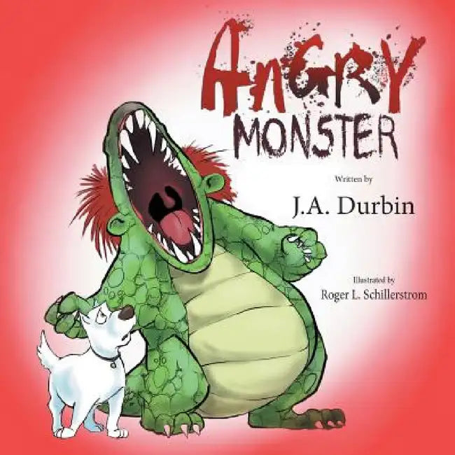 Angry Monster by J. a. Durbin, Roger L. Schillerstrom