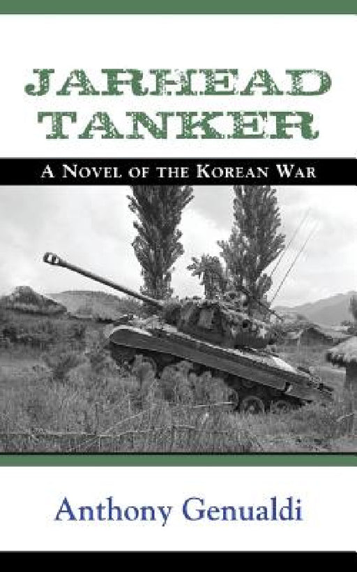 Jarhead Tanker: A Novel of the Korean War by Anthony Genualdi