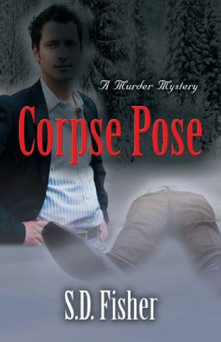 Corpse Pose: A Murder Mystery by S. D. Fisher