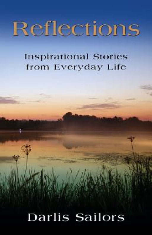 Reflections: Inspirational Stories from Everyday Life by Darlis Sailors