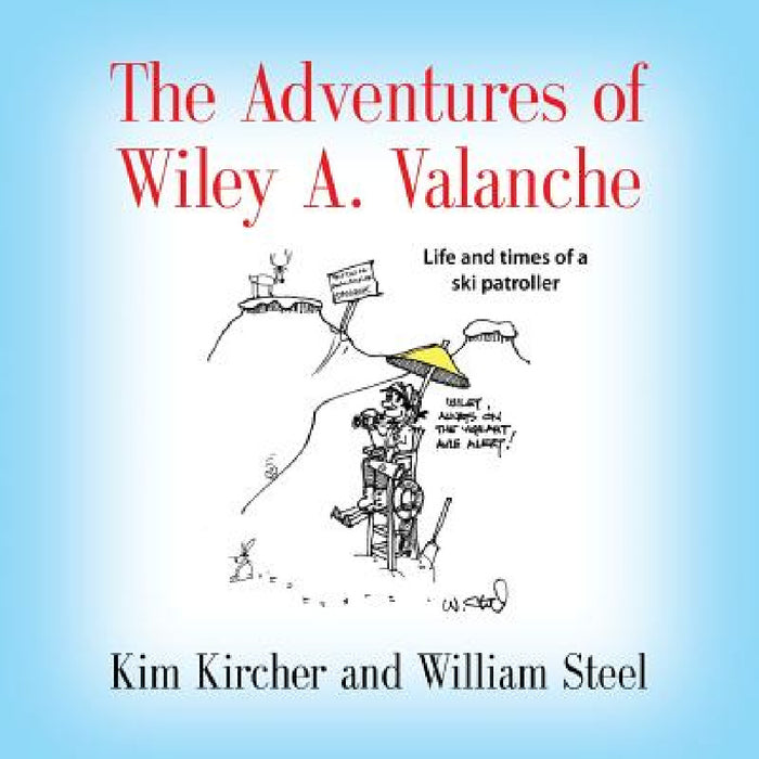The Adventures of Wiley A. Valanche by Kim Kircher, William Steel