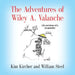 The Adventures of Wiley A. Valanche by Kim Kircher, William Steel