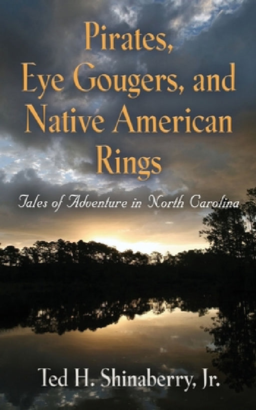 Pirates, Eye Gougers, and Native American Rings by Jr. Shinaberry Ted H.