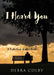 I Heard You: A Collection of Life's Truths by Debra Colby
