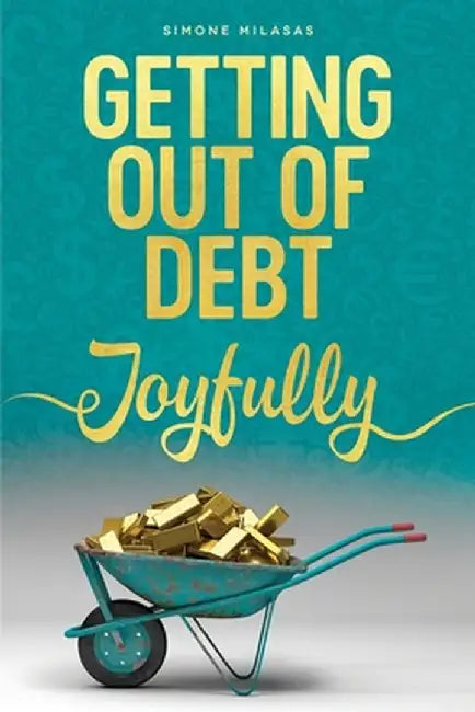 Getting Out of Debt Joyfully by Simone Milasas