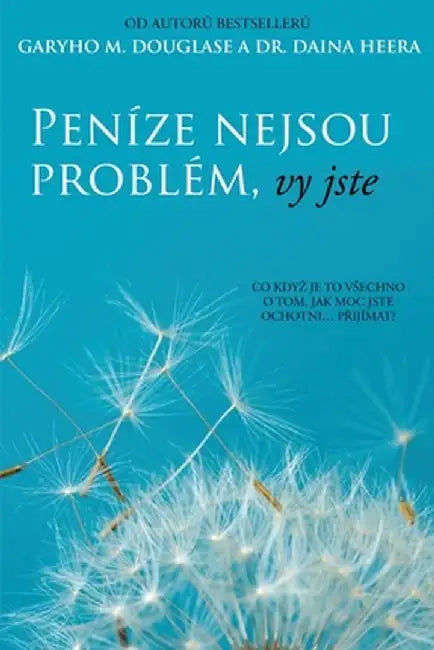 Peníze nejsou problém, vy jste by Gary M. Douglas