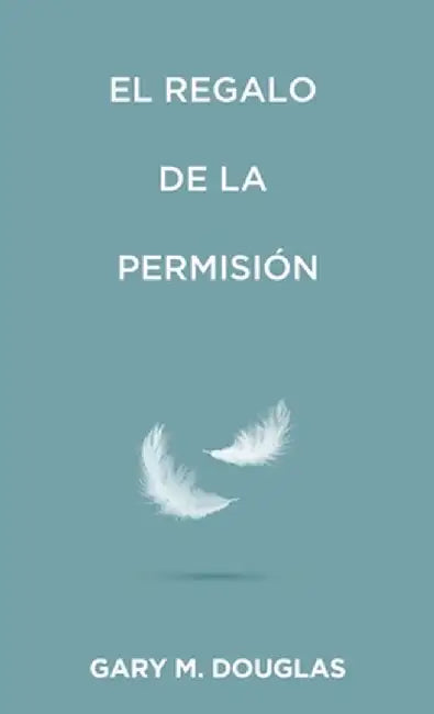 El regalo de la permisión (Spanish) by Gary M. Douglas