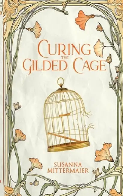 Curing the Gilded Cage by Susanna Mittermaier