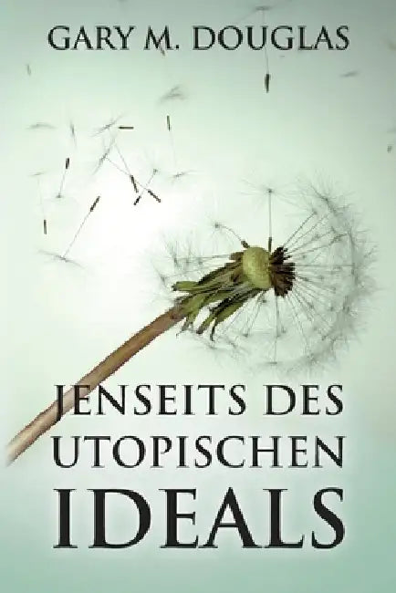Jenseits des utopischen Ideals (German) by Douglas, Gary M.