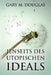 Jenseits des utopischen Ideals (German) by Douglas, Gary M.