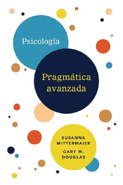 Psicología Pragmática avanzada (Spanish) by Susanna Mittermaier