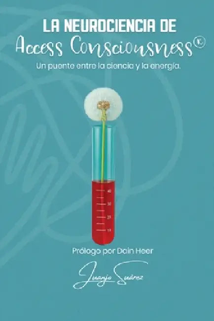 La Neurociencia de Access Consciousness(R) by Juanjo Suárez