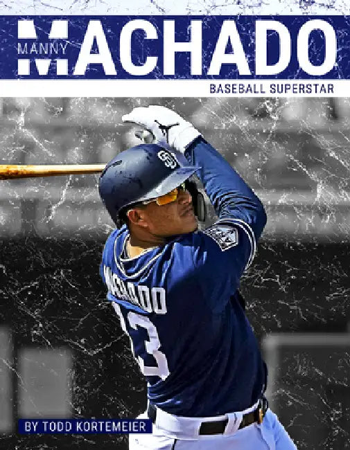 Manny Machado: Baseball Superstar by Todd Kortemeier