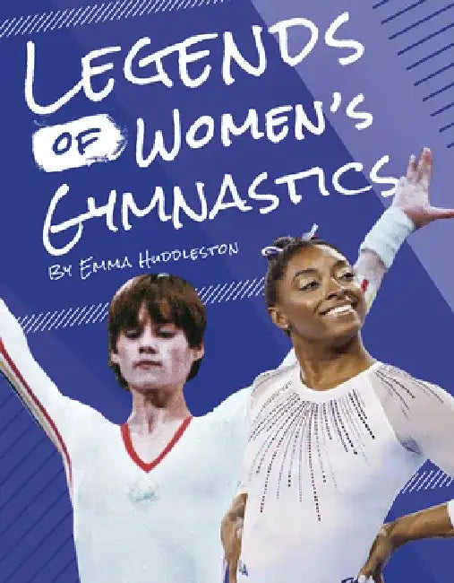Legends of Women's Gymnastics by Emma Huddleston