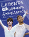 Legends of Women's Gymnastics by Emma Huddleston