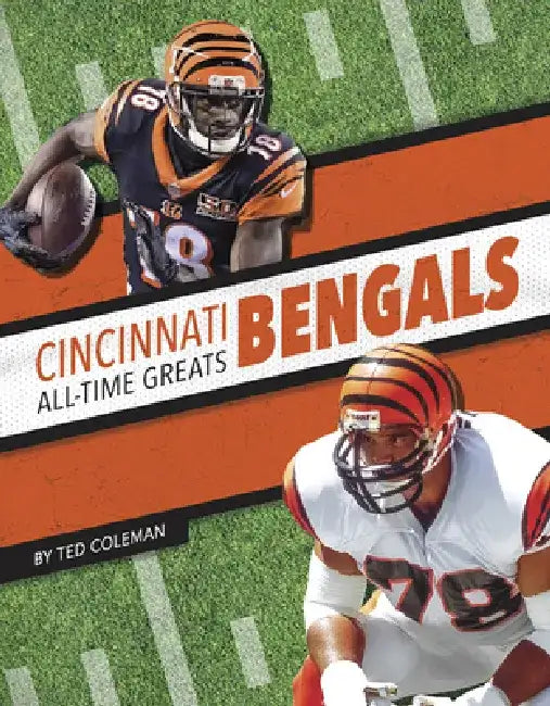 Cincinnati Bengals All-Time Greats by Ted Coleman