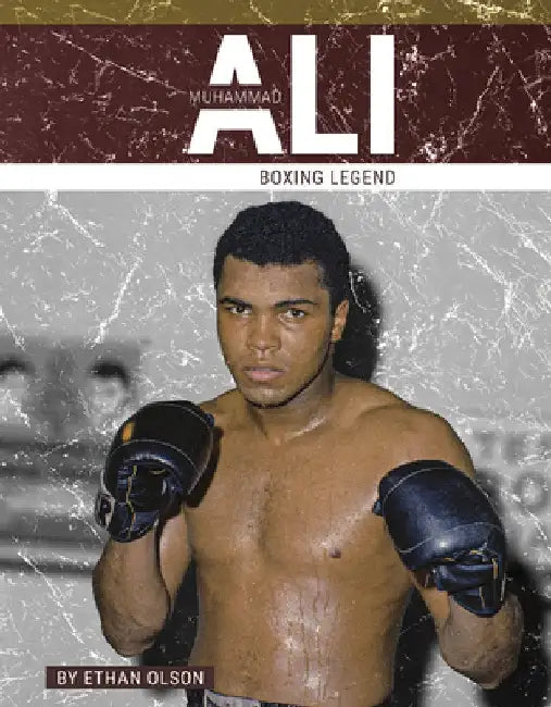 Muhammad Ali: Boxing Legend by Ethan Olson