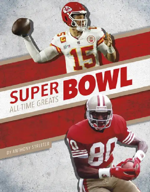 Super Bowl All-Time Greats by Anthony Streeter