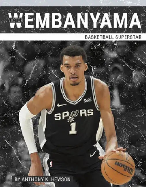 Victor Wembanyama: Basketball Superstar by Anthony K. Hewson