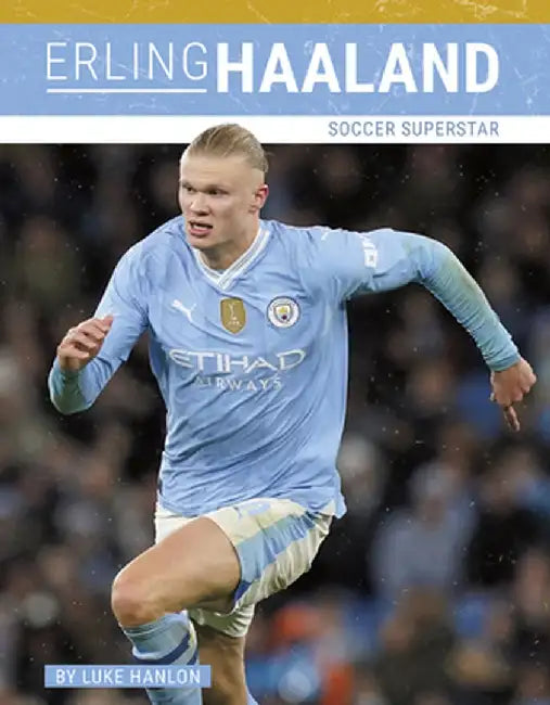 Erling Haaland: Soccer Superstar by Luke Hanlon