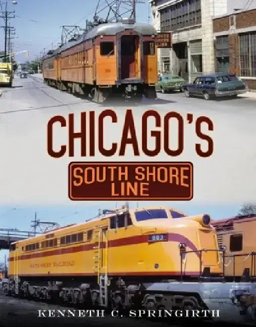 Chicago's South Shore Line by Kenneth Springirth