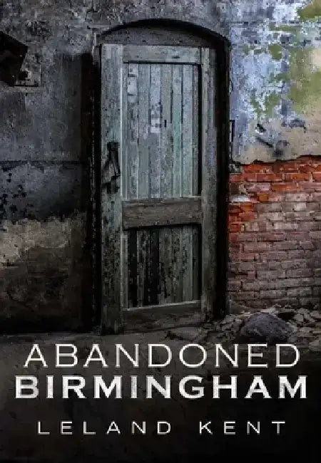 Abandoned Birmingham by Leland Kent