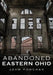 Abandoned Eastern Ohio by John Ponchak