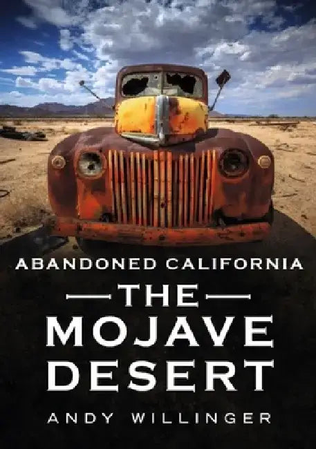 Abandoned Southern California: Mojave Desert by Andy Willinger