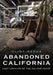 Abandoned California: Lost Locales of the Golden Coast by Clint Requa