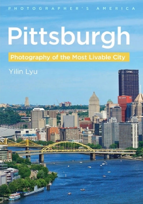 Pittsburgh - Photography of the Most Livable City by Yilin Lyu