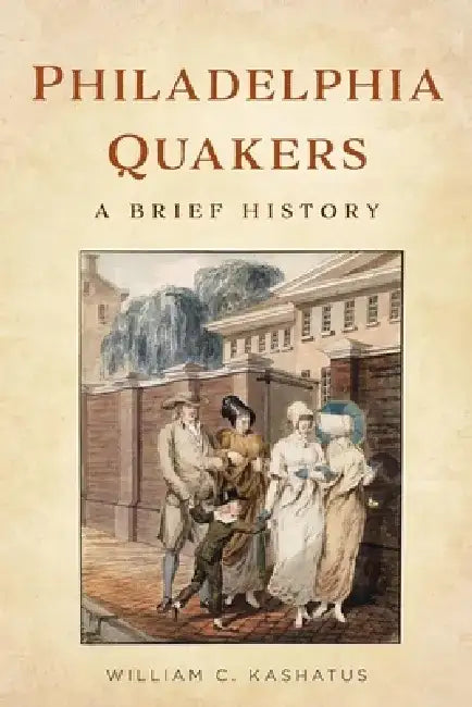 Philadelphia Quakers: A Brief History by William C. Kashatus