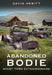 Abandoned Bodie: Ghost Town Extraordinaire by Hewitt, David