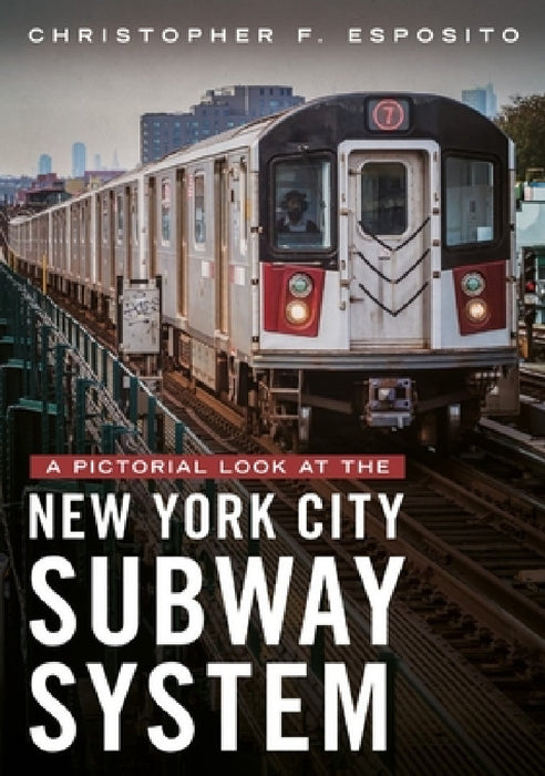 A Pictorial Look at the New York City Subway System by Christopher F. Esposito