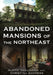 Abandoned Mansions of the Northeast by Rusty Tagliareni, Christina Mathews