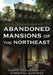 Abandoned Mansions of the Northeast by Tagliareni, Rusty