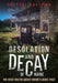 Desolation and Decay of Maine: The Rich Truths about Maine's Eerie Past by Crystal Eastman