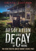 Desolation and Decay of Maine: The Rich Truths about Maine's Eerie Past by Eastman, Crystal