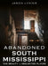 Abandoned South Mississippi: The Beauty in Neglected Places by Lykins, Jason