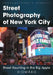 Street Photography of New York City: Street Haunting in the Big Apple by Xiomaro