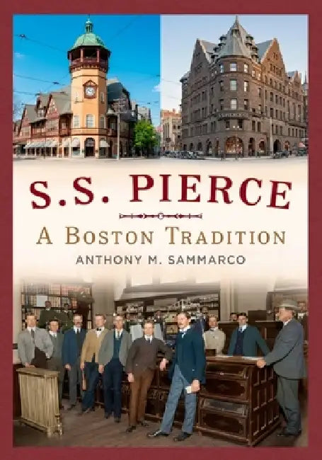 S.S. Pierce: A Boston Tradition by Anthony M. Sammarco